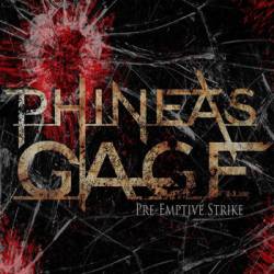 Phineas Gage : Pre Emptive Strike